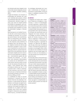 em formação pode estar integrado numa         de, estratégias relacionadas com o pes-
cultura mais vasta de adaptação e de prá-     soal e investimentos em formação in-
ticas de trabalho inovadoras (Dockery,        fluenciavam a produtividade, o serviço ao
2001).                                        cliente e a qualidade do produto» (Fitz-
O papel da formação e da inovação na          -enz, 2000, p. 27).
produtividade dos indivíduos tem vindo
a ser trabalhado pela pesquisa, embora          SÍNTESE




                                                                                                                                                 ACTUAIS
não envolvendo todas estas variáveis si-      A integração de funções para a obten-         BIBLIOGRAFIA
multaneamente, obtendo-se algum con-          ção de objectivos estratégicos, a idios-      BLUNDELL, R., Dearden, L., Meghir, C. e
                                                                                            Sianesi, B. (1999). Human Capital Invest-
senso, quer acerca do impacto positivo        sincrasia, a cultura de aprendizagem,
                                                                                            ment: The returns from Education and Trai-
da formação no desempenho, quer acer-         incluindo os gestores, e a gestão do pró-     ning to the Individual, the Firm and the Eco-
ca da relação, também ela positiva, entre     prio conhecimento parecem ser soluções        nomy in Fiscal Studies, 20(1), 1-23.




                                                                                                                                                  REVISTA FORMAR N.º 76 / 77
as empresas mais inovadoras e os níveis       para a criação de mais valor e sustentar      DOCKERY, A. (2001). Training innovation
de produtividade (Laplagne e Bensted,         a competitividade. Nesta perspectiva, im-     and business performance – in analysis
1999).                                                                                      of the Business Longitudinal Survey, Ken-
                                              porta perceber como é que os benefícios
                                                                                            sington Park, Australia: NCVER – National
Noutra perspectiva, as medidas financei-      da formação são maximizados pela sua          Centre for Vocational Educational Resear-
ras não são a única via para analisar os      integração com outras variáveis como          ch.
resultados da formação. Se é um facto         a tecnologia, as práticas inovadoras de       FIGUEIREDO, M. (2006). «A Formação e o
que outros factores mais quantitativos,       gestão de recursos humanos, a forma           Desempenho Empresarial», Tese de Douto-
além do conhecimento, das competên-           como se organizam e desenvolvem as            ramento (não publicada) Área Científica –
                                                                                            Gestão – Especialidade: Gestão Global, Es-
cias e das aptidões, afectam os resulta-      práticas de trabalho, o envolvimento e
                                                                                            tratégia e Desenvolvimento Empresarial,
dos das empresas, estes elementos só          as atitudes da gestão, a capacidade de        ISCTE: Lisboa.
conseguem fazer uma diferença margi-          inovação e os objectivos das organiza-        FITZ-ENZ, J. (2000). The ROI of Human Ca-
nal. A gestão necessita de métricas que       ções. Ou seja, como é que a formação se       pital – Measuring the Economic Value of
descrevam e prevejam o custo e o retor-       «move», no sentido em que pode ser po-        Employee Performance, New York, Broa-
no do investimento na sua força de tra-                                                     dway: AMACOM (American Management
                                              tenciada ou constrangida nestes contex-
                                                                                            Association).
balho que, então sim, a par de outras me-     tos cada vez mais complexos em termos         GLOVER, R., Long, D., Haas, C. e Alemany,
didas de foro mais quantitativo, dão uma      de gestão, mas mais simples, ágeis e fle-     C. (1999). Return-on-Investment (ROI)
informação completa da forma como to-         xíveis em termos de funcionamento, é          Analysis of Education and Training in the
dos os recursos disponíveis na organiza-      uma das questões que necessita de res-        Construction Industry, Austin, Texas: Under
ção – essencialmente aqueles que são          posta mais clara.                             the Guidance of the Workforce Trust Team.
                                                                                            HUGHES, A., Cosh, A., Weeks, M., Bullo-
centrados nos indivíduos – se consti-         Por outro lado, existe a convicção de que a
                                                                                            ck, A., e Potton, M. (2003). Analysis of the
tuem como elementos diferenciadores           competitividade das empresas e as políti-     Relationship between Training and Busi-
no sucesso do seu desempenho. E se            cas de valorização dos recursos humanos       ness Performance, Centre for Business Re-
ainda existem barreiras quanto ao facto       se relacionam positivamente, o que deter-     search, University of Cambridge. Disponí-
do valor das pessoas não poder ser cal-       mina que muitas empresas apostem for-         vel em: URL:www.cbr.cam.ac.uk/research/
culado, o autor pretende retirar todas                                                      programme3/project 3-5.htm. (Acedido
                                              temente nas competências dos recursos
                                                                                            em 19 de Fevereiro de 2004).
as dúvidas ao afirmar que não «(...) só       humanos, designadamente através da for-       LAPLAGNE, P. e Bensted, L. (1999). The
é possível medir o efeito no desempe-         mação, para sustentar essa competitivi-       Role of Training and Innovation in Workpla-
nho dos indivíduos, como este é neces-        dade. No entanto, permanece ainda inde-       ce Performance, Productivity Commission
sário para que as empresas mantenham          finida a causalidade da relação, ou seja, é   Staff Research Paper, Canberra: AusInfo.
uma posição vantajosa no mercado (...)»       a competitividade que gera as políticas de    MACHIN, S. e Vignoles, A. (2001). The eco-
                                                                                            nomic benefits of training to the individu-
(Fitz-enz, 2000, pp. 22-23).                  valorização dos recursos humanos (atra-
                                                                                            al, the firm and the economy – Key issues,
É a combinação de todos os recursos           vés do esforço em formação) ou são as         London: Center for Economics of Education,
(económicos e humanos) que leva ao            políticas de valorização dos recursos hu-     April.
sucesso financeiro das empresas a lon-        manos que geram a competitividade, ou         MISKO, J. (2001). Getting to Grips with Re-
go prazo, e é neste sentido que deve ser      será que ambas covariam em função de          turns on Investment in Training; Kensing-
avaliada a contribuição do capital huma-                                                    ton Park, Australian: NCVER – National Cen-
                                              outras variáveis?
                                                                                            tre for Vocational Educational.
no para os objectivos estratégicos das
                                                                                            SMITH, A. (2001). Return on Investment
empresas. Esta relação ficou patente nos                                                    in Training – Research Readings Training,
resultados de um projecto onde foram                                                        Kensington Park, Australia: NCVER – Na-
utilizados vários rácios entre variáveis                                                    tional Centre for Vocational Education Re-
intangíveis e financeiras que permitiram                                                    search.
observar que «(...) as taxas de rotativida-

                                                                                                                                            43
 