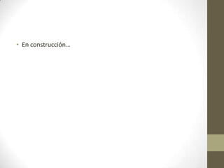 • En construcción…
 