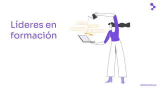 abstracta.us
Líderes en
formación
 