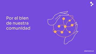 abstracta.us
Por el bien
de nuestra
comunidad
 