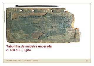 © Schoyen collection




                       Tabuinha de madeira encerada
                       c. 600 d.C., Egito


 ...