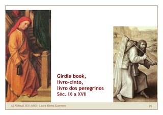 Girdle book,
                                  livro-cinto,
                                  livro dos peregrinos
       ...