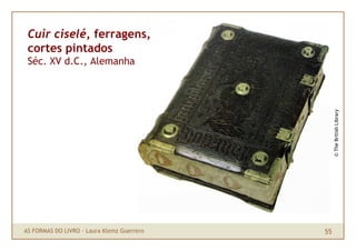 Cuir ciselé, ferragens,
 cortes pintados
 Séc. XV d.C., Alemanha




                                                 © Th...