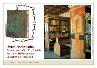 © The Society for the Study of Medieval Languages and Literature
© Schoyen collection




                       Livros en...