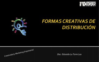 Creatividad y Marketing Empresarial Doc. Eduardo La Torre Lau 