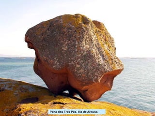 Pena dos Tres Pés. Illa de Arousa.
 