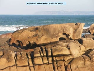 Rochas en Santa Mariña (Costa da Morte).
 