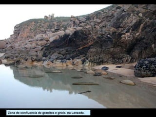 Zona de confluencia de granitos e gneis, na Lanzada.
 