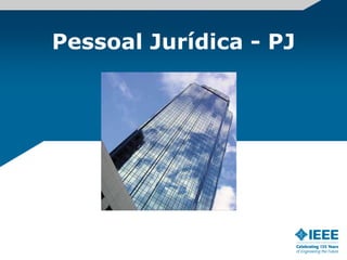 Pessoal Jurídica - PJ
 