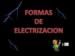 FORMAS  DE  ELECTRIZACION 