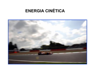 ENERGIA CINÉTICA

 