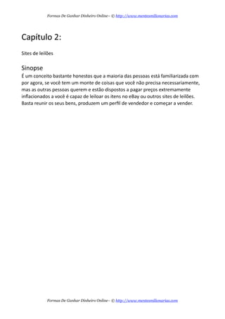 7 6 7  $/*/4T
Formas De Ganhar Dinheiro Online– © http://www.mentesmilionarias.com
Formas De Ganhar Dinheiro Online– © http://www.mentesmilionarias.com
 