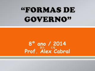 8º ano / 2014


Prof. Alex Cabral

 