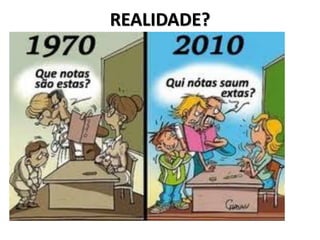 REALIDADE?
 