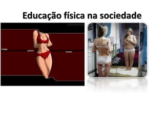 Educação física na sociedade
 