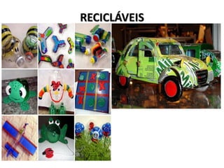 RECICLÁVEIS
 