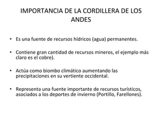 IMPORTANCIA DE LA CORDILLERA DE LOS ANDES ,[object Object],[object Object],[object Object],[object Object]