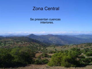 Zona Central Se presentan cuencas interiores. 