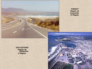 TONGOY Región de Coquimbo  IV Región SAN ANTONIO Región de Valparaíso V Región. 