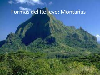 Formas del Relieve: Montañas
 