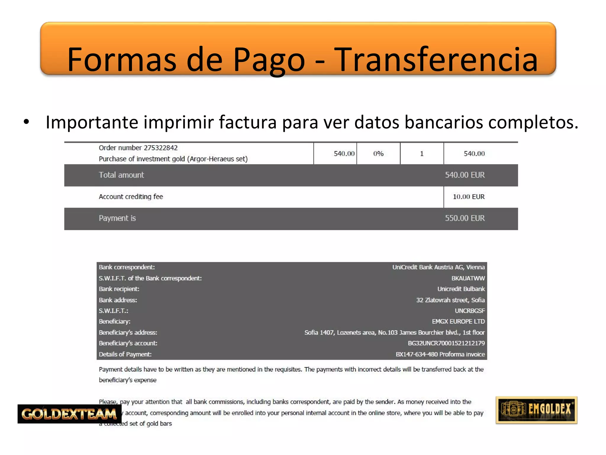 • Importante imprimir factura para ver datos bancarios completos.
Formas de Pago - Transferencia
 