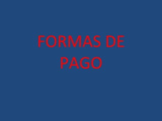 FORMAS DE PAGO 