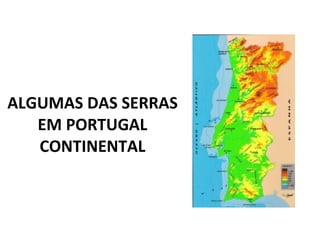 ALGUMAS DAS SERRAS EM PORTUGAL CONTINENTAL 