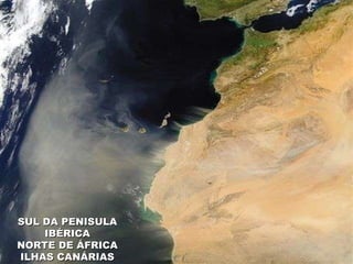 SUL DA PENISULA IBÉRICA NORTE DE ÁFRICA ILHAS CANÁRIAS 