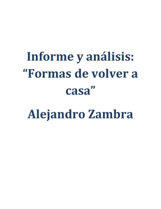 Informe y análisis:
“Formas de volver a
casa”
Alejandro Zambra
 
