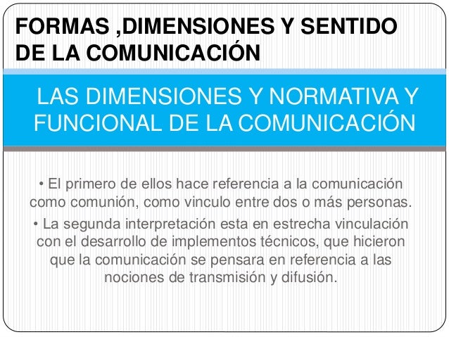 Formas ,dimensiones y sentido de la comunicación