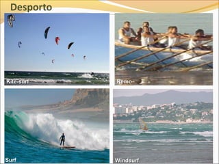 Kite-surf   Remo




Surf        Windsurf
 