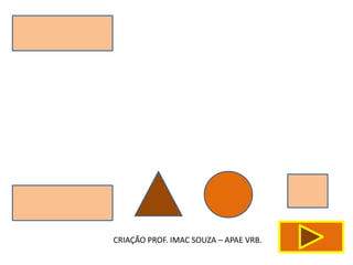 CRIAÇÃO PROF. IMAC SOUZA – APAE VRB.
 