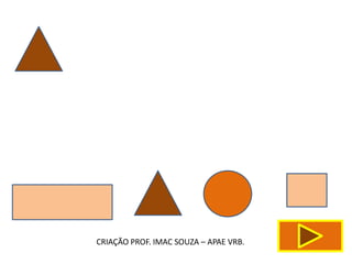 CRIAÇÃO PROF. IMAC SOUZA – APAE VRB.
 