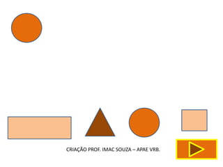 CRIAÇÃO PROF. IMAC SOUZA – APAE VRB.
 