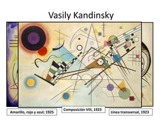Vasily KandinskyComposición VIII, 1923Línea transversal, 1923Amarillo, rojo y azul; 1925