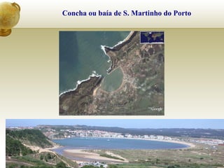 Concha ou baía de S. Martinho do Porto
 