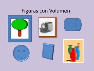 Figuras con Volumen
 