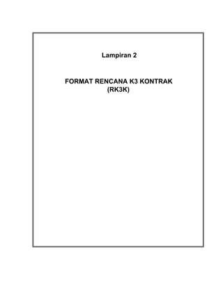 Lampiran 2
FORMAT RENCANA K3 KONTRAK
(RK3K)
 