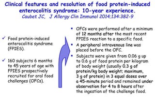 Clinical features and resolution of food protein-induced
enterocolitis syndrome: 10-year experience.
Caubet JC, J Allergy ...