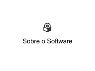 Sobre o Software
 
