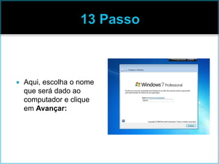  Aqui, escolha o nome
que será dado ao
computador e clique
em Avançar:
 