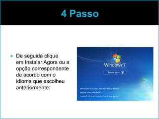  De seguida clique
em Instalar Agora ou a
opção correspondente
de acordo com o
idioma que escolheu
anteriormente:
 