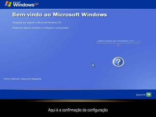 Aqui é a confirmação da configuração
 