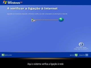 Aqui o sistema verifica a ligação á rede
 
