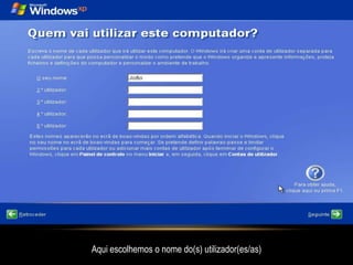 Aqui escolhemos o nome do(s) utilizador(es/as)
 