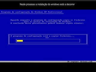 Neste processo a instalação do windows está a decorrer
 
