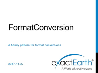 FormatConversion
A handy pattern for format conversions
2017-11-27
 