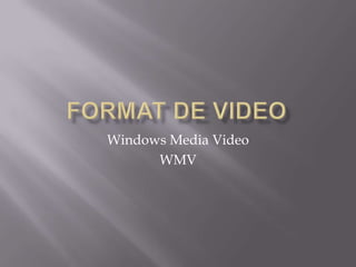 Windows Media Video
      WMV
 