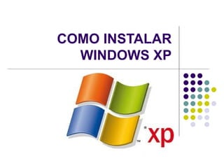 COMO INSTALAR WINDOWS XP 
