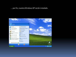… por fin, nuestro Windows XP recién instalado.

 